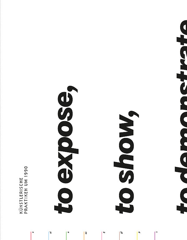 Cover der Publikation to expose, to show, to demonstrate, to inform, to offer - Künstlerische Praktiken um 1990 
